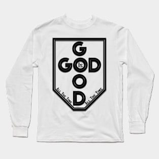 God Is Good Long Sleeve T-Shirt